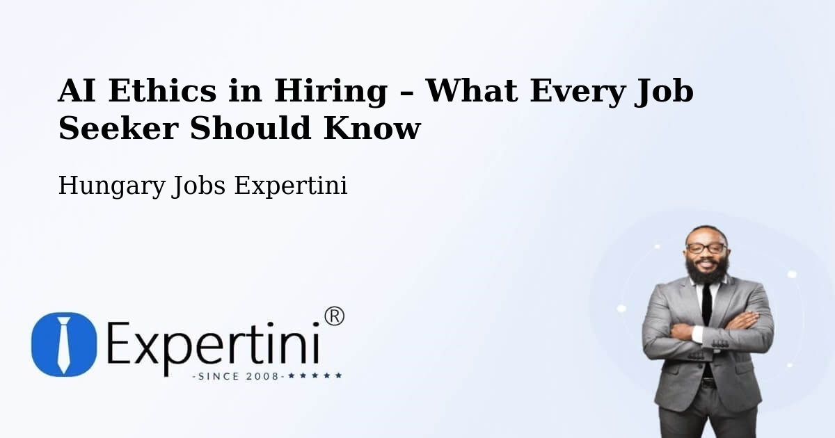AI Ethics in Recruitment & Hiring – Kispest - Kispest, Hungary Jobs Expertini