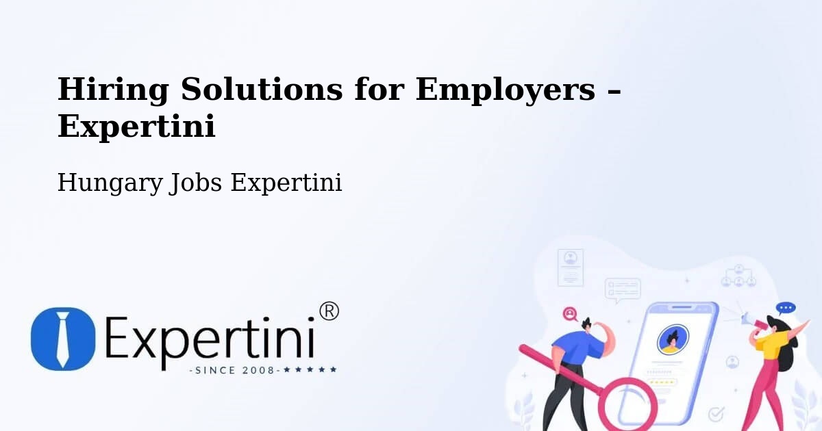 Hiring Solutions for Employers in Kispest - Kispest, Hungary Jobs Expertini