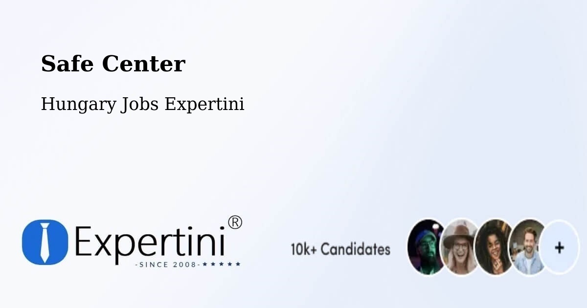 Safety Center – Kispest - Hungary Jobs Expertini